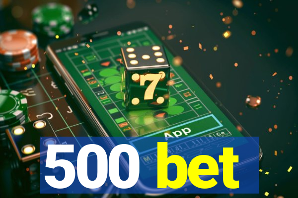 500 bet